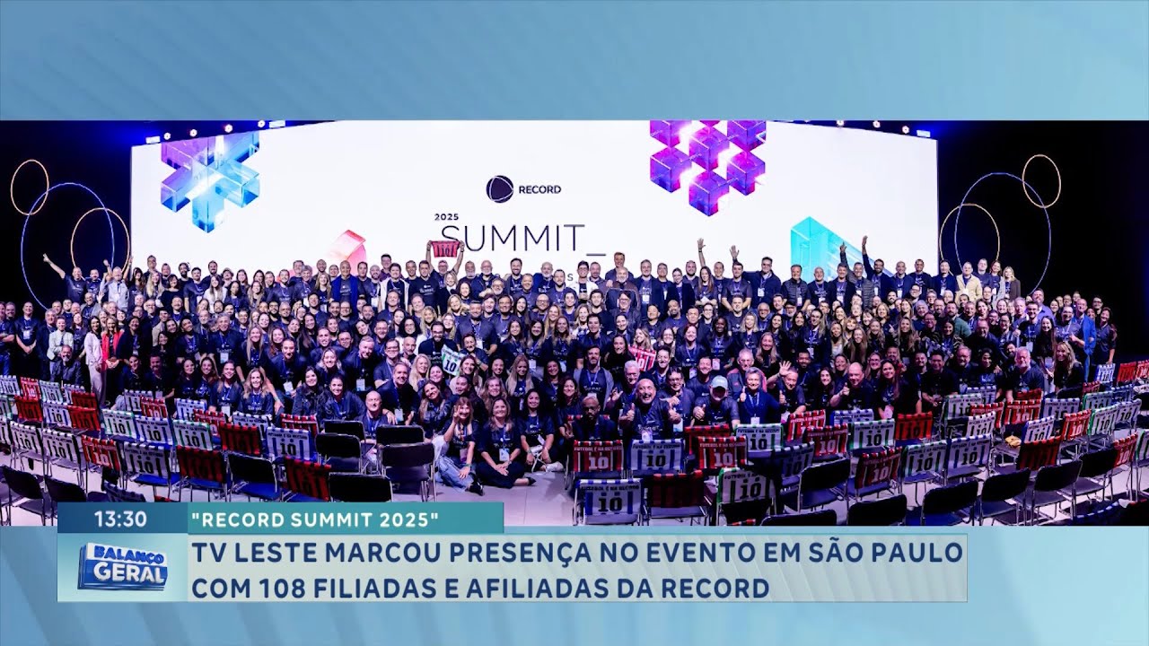 Record Summit 2025: TV Leste marcou presen&ccedil;a no evento em SP com 108 filiadas e afiliadas da Record.