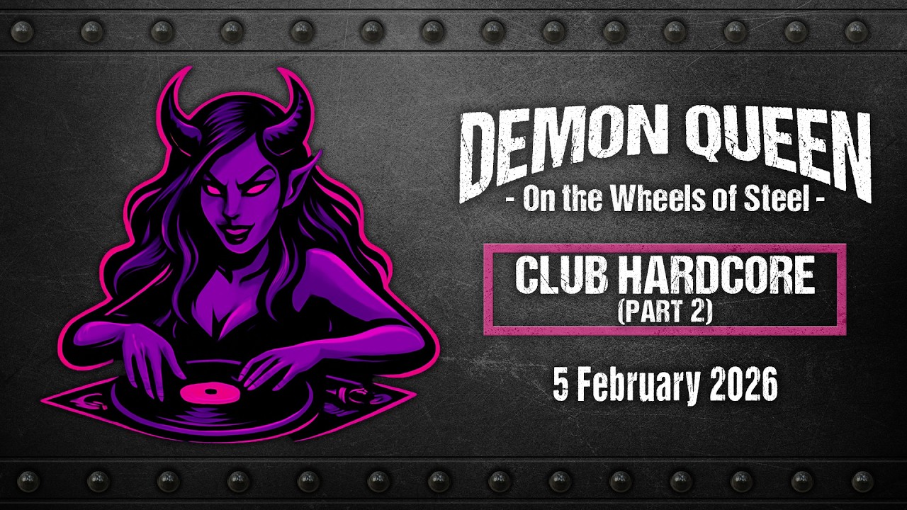 Demon Queen on the Wheels of Steel - Club Hardcore Part 2 (5 Feb 2026)