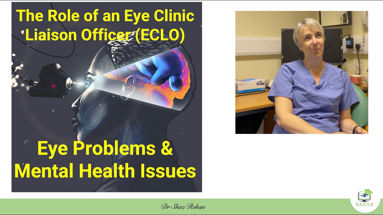 The Role of an Eye Clinic Liaison Officer (ECLO). The Impact of Eye Problems on Mental Health I 2021