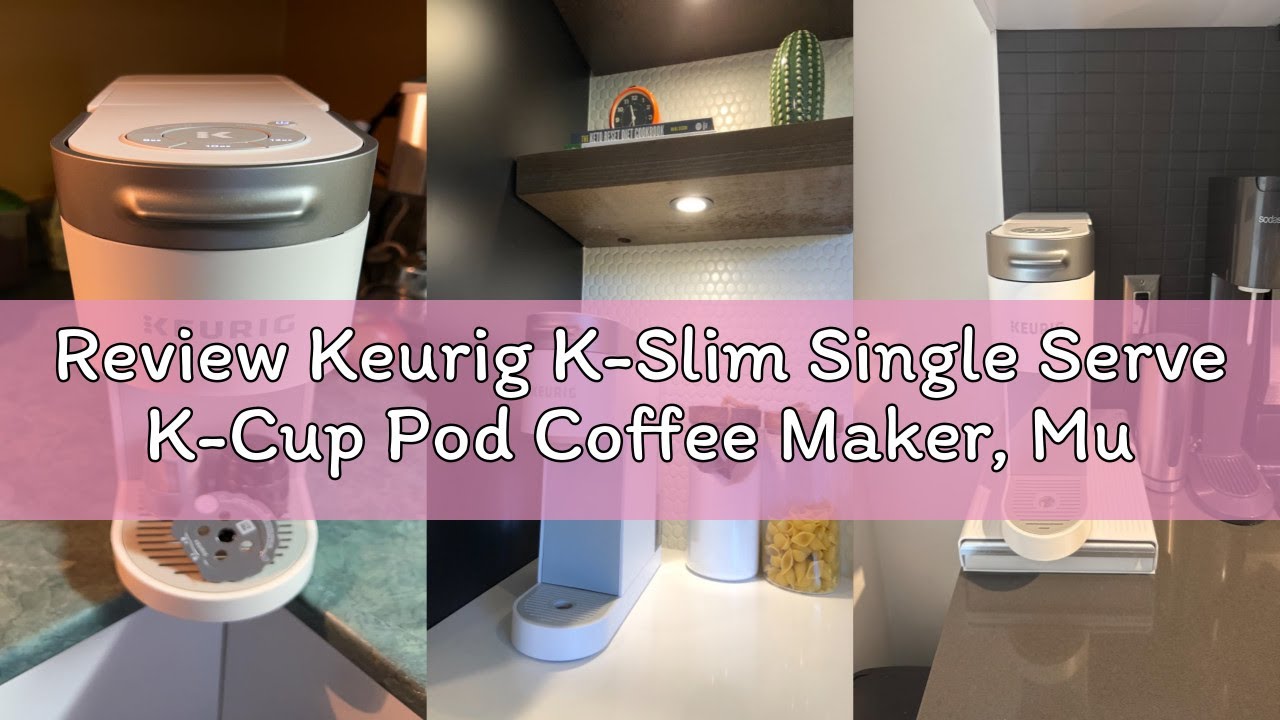 Review Keurig K-Slim Single Serve K-Cup Pod Coffee Maker, Multistream Technology, 3 Brew Sizes, Slim