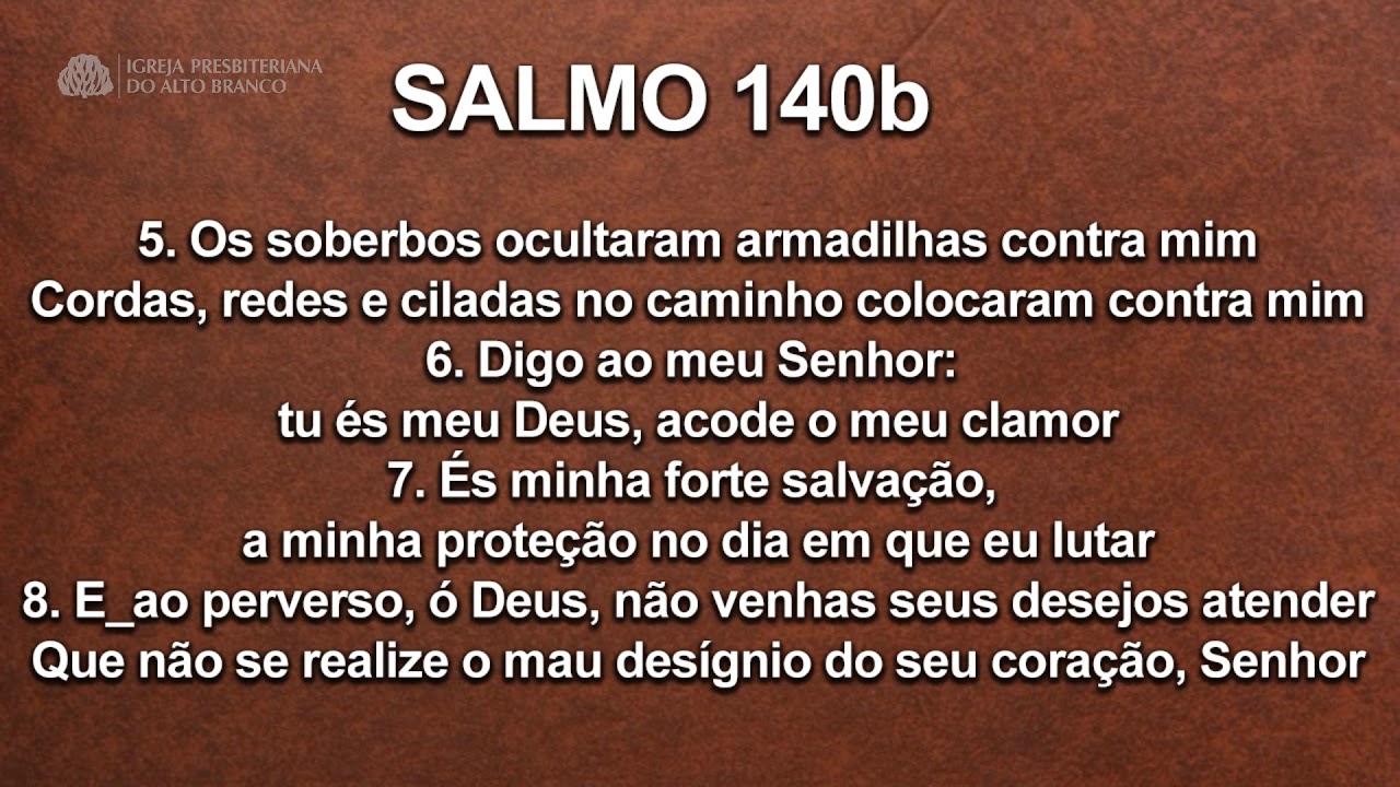 C&acirc;ntico do Salmo 140b | Igreja Presbiteriana do Alto Branco