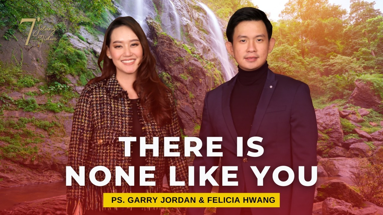 THERE IS NONE LIKE YOU | 7 MENIT JELANG TIDUR