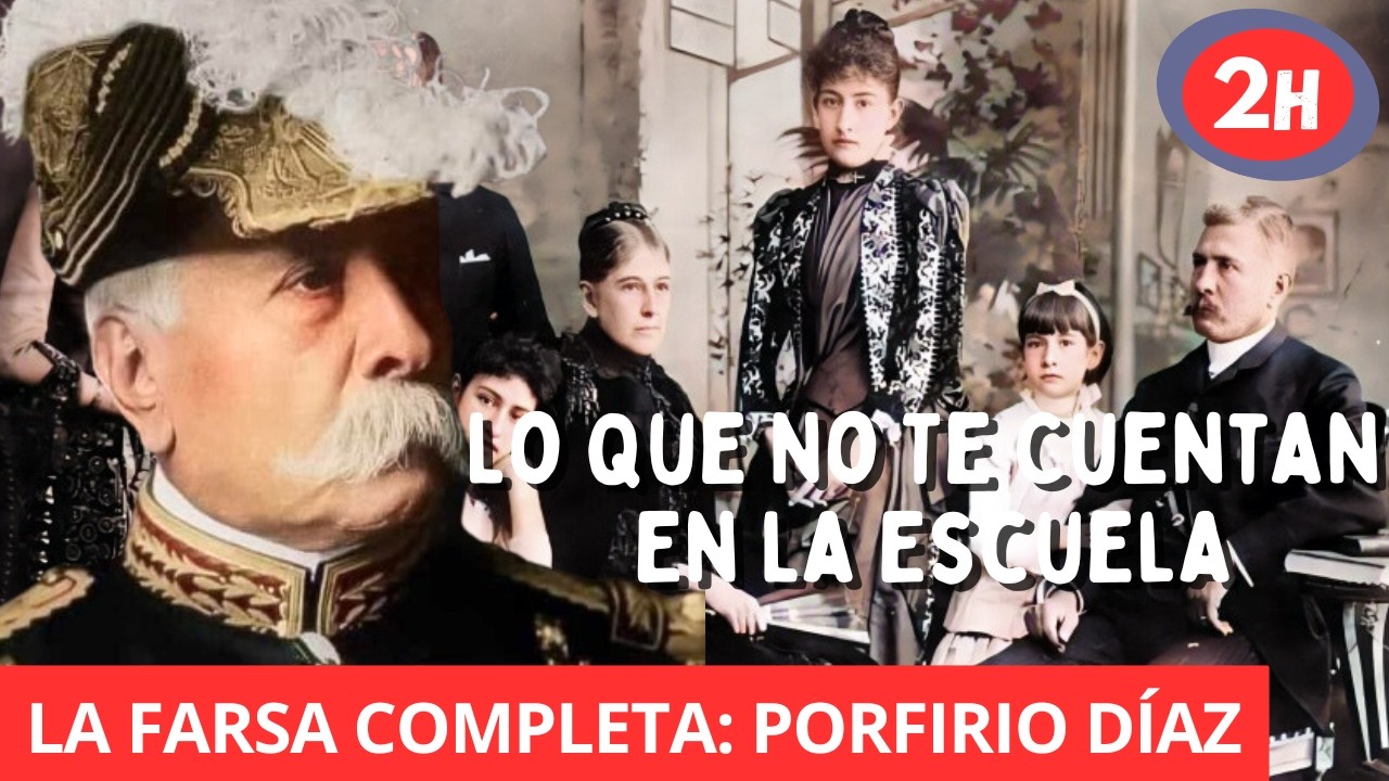 Las GRANDES MENTIRAS que convirtieron a PORFIRIO DÍAZ en un villano