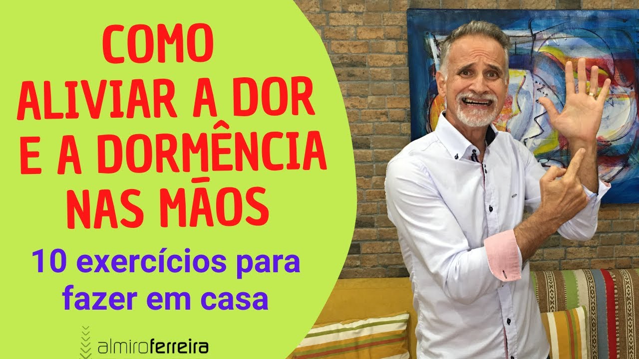 DOR E FORMIGAMENTO NAS MÃOS, O QUE PODE SER? 10 EXERCICIOS PRÁTICOS PARA ALIVIAR OS SINTOMAS.
