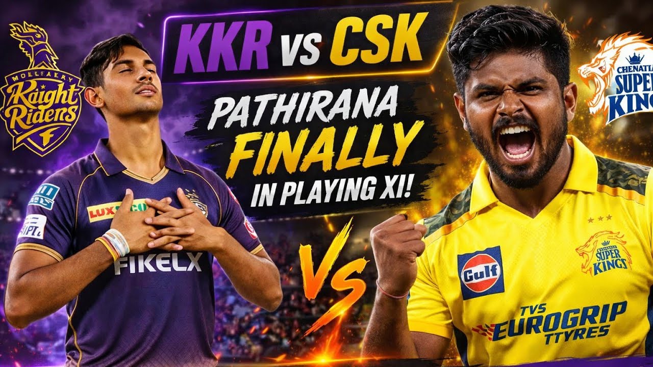 PATHIRANA FINALLY IN PLAYING XI 😱 | KKR vs CSK BIG UPDATE! IPL 2026