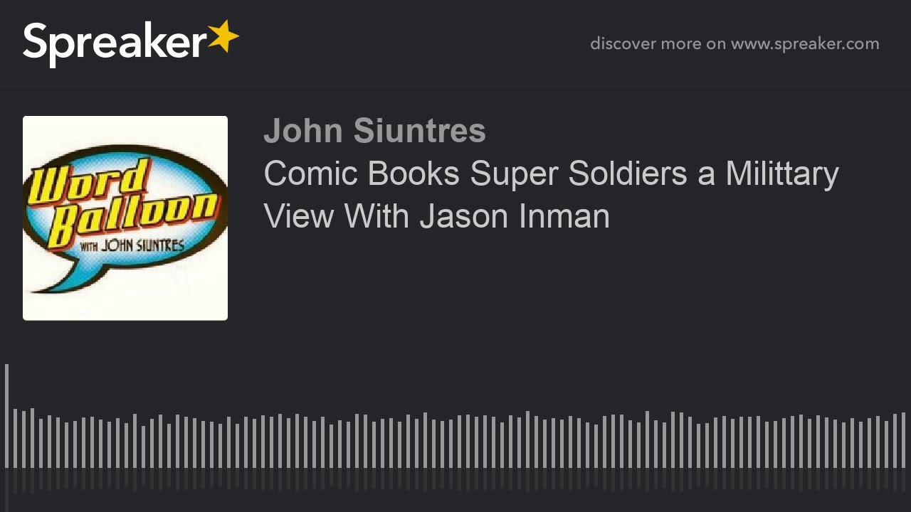 Comic Books Super Soldiers a Milittary View With Jason Inman