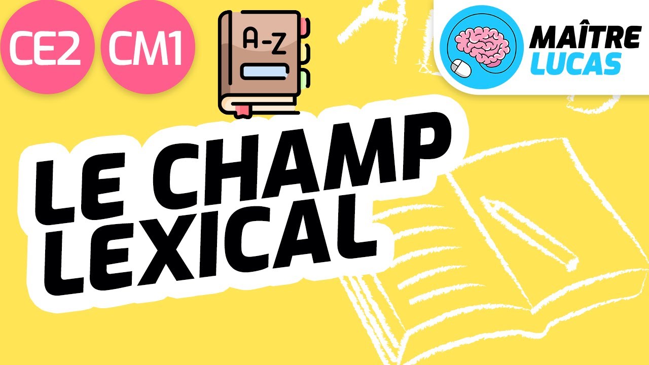 Le champ lexical CE2 - CM1 - Cycle 2 et 3 - Français - Vocabulaire - Lexique