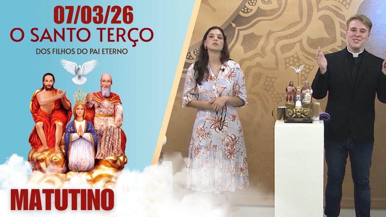 O Santo Terço dos Filhos do Pai Eterno - Matutino - 07/03/26