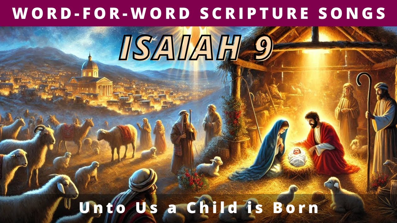 Isaiah 9:1-7 | Unto Us A Child is Born  | A Word-for-Word Scripture music song.