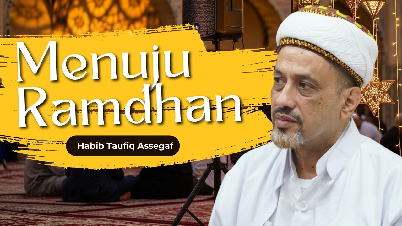 PERSIAPAN MENUJU RAMADHAN | Habib Taufiq Assegaf