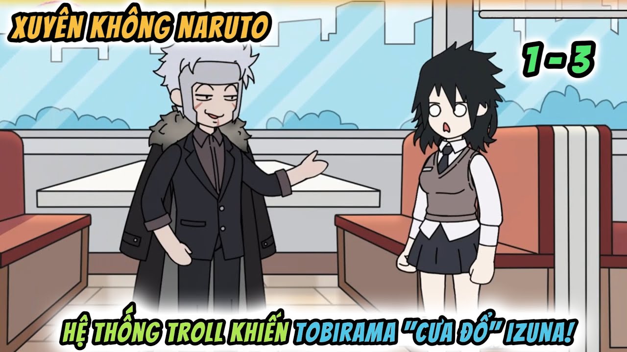 Xuyên Không Vào Naruto: Thức Tỉnh Hệ Thống Troll Khiến Tobirama 