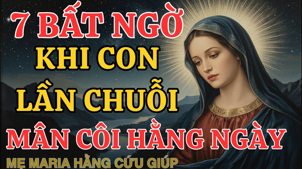 MẸ MARIA THAY ĐỔI : đời con khi con lần chuỗi mân côi hàng ngày