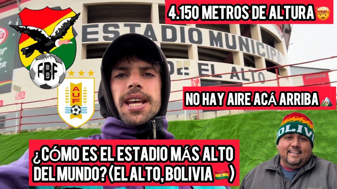 🇧🇴 ¿CÓMO ES EL ESTADIO MÁS ALTO DEL MUNDO (EL ALTO, BOLIVIA)? Uruguay VS Bolivia 🇺🇾⚽️