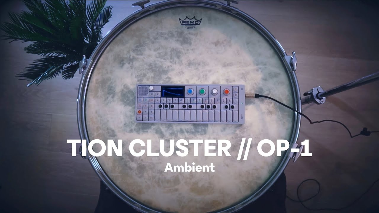 TION CLUSTER // OP-1 // AMBIENT