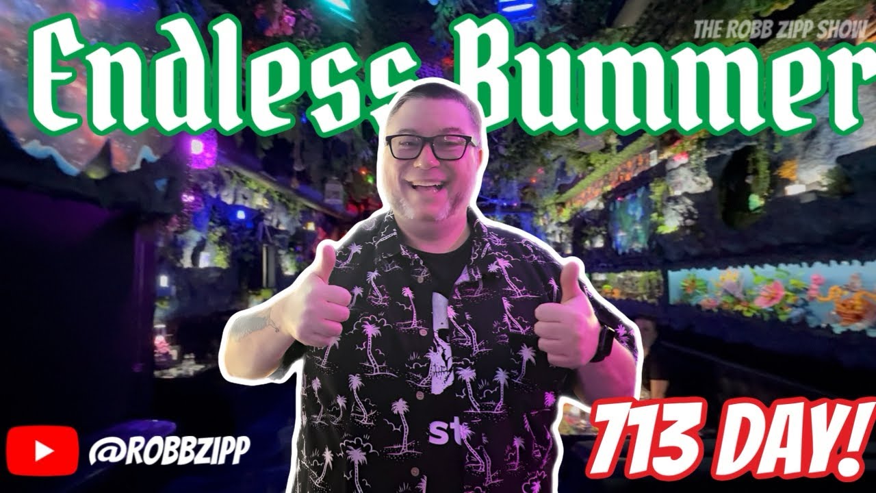 🍹ROBB ZIPP HAD AN ENDLESS BUMMER ON 713 DAY