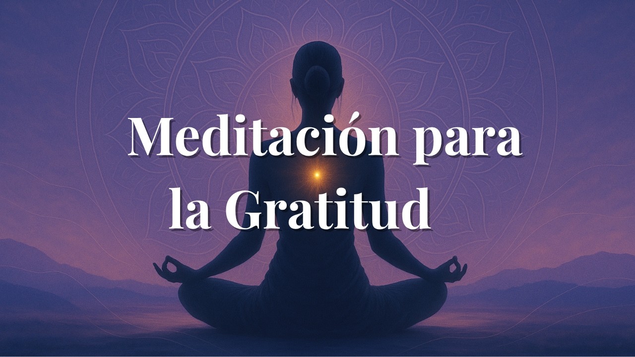 🧘‍♀️ Meditación Guiada para Despertar la Gratitud y Valorar lo Hermoso que Ya Hay en Tu Vida