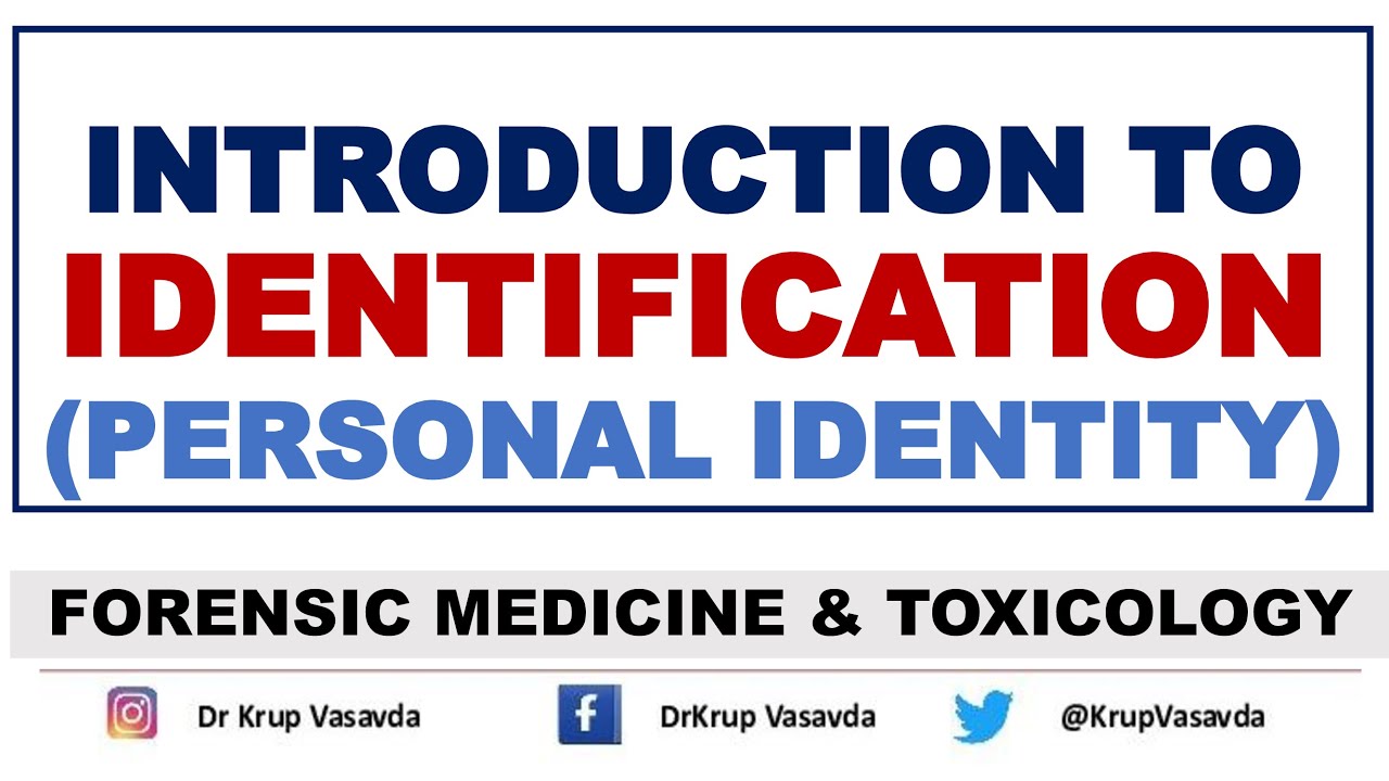 Identification | Personal Identity | Introduction | Forensic Medicine | Dr Krup Vasavda
