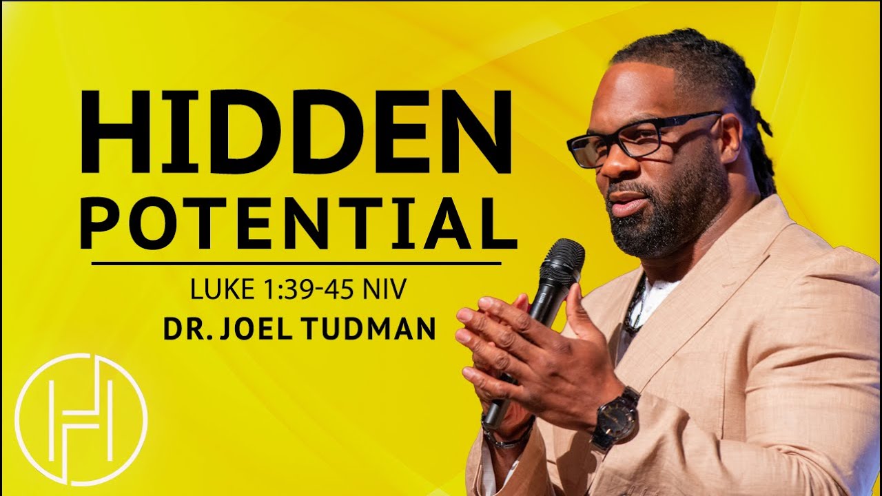 Hidden Potential | Dr. Joel Tudman | House of Hope