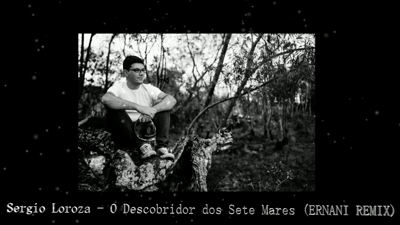 Sergio Loroza - O Descobridor dos Sete Mares (ERNANI REMIX)