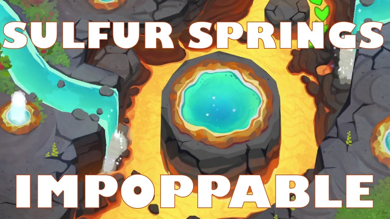 Sulfur springs Impoppable Bloons TD6