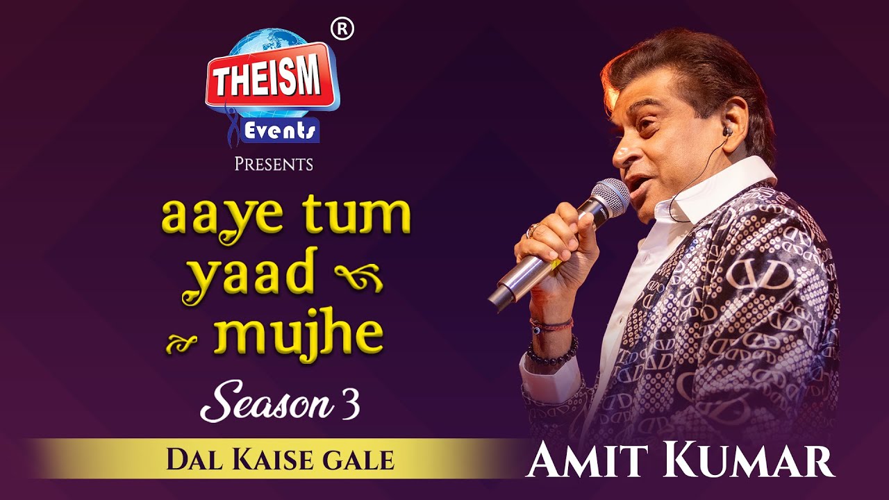 Dal Kaise Gale | Amit Kumar | Soulful Symphony | Theism Events | Aaye Tum Yaad Mujhe S3
