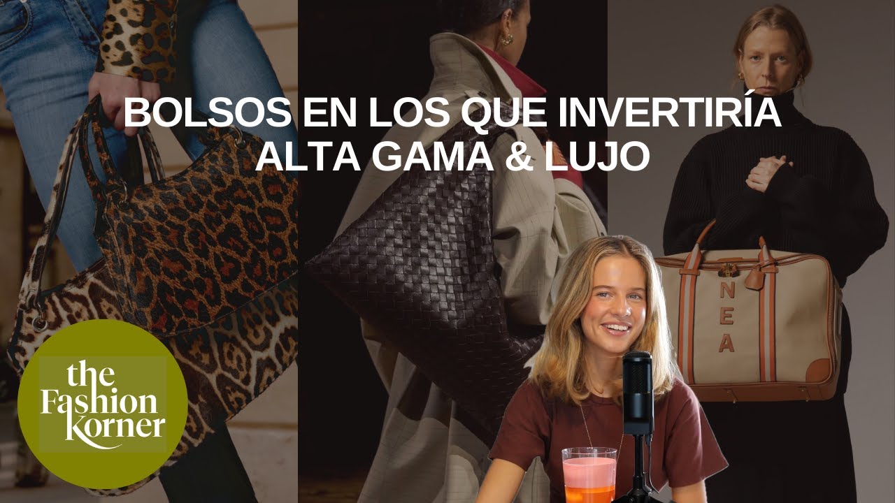 BOLSOS para el día a día en los que INVERTIRÍA; Alta gama y lujo I The Fashion Korner 4x05