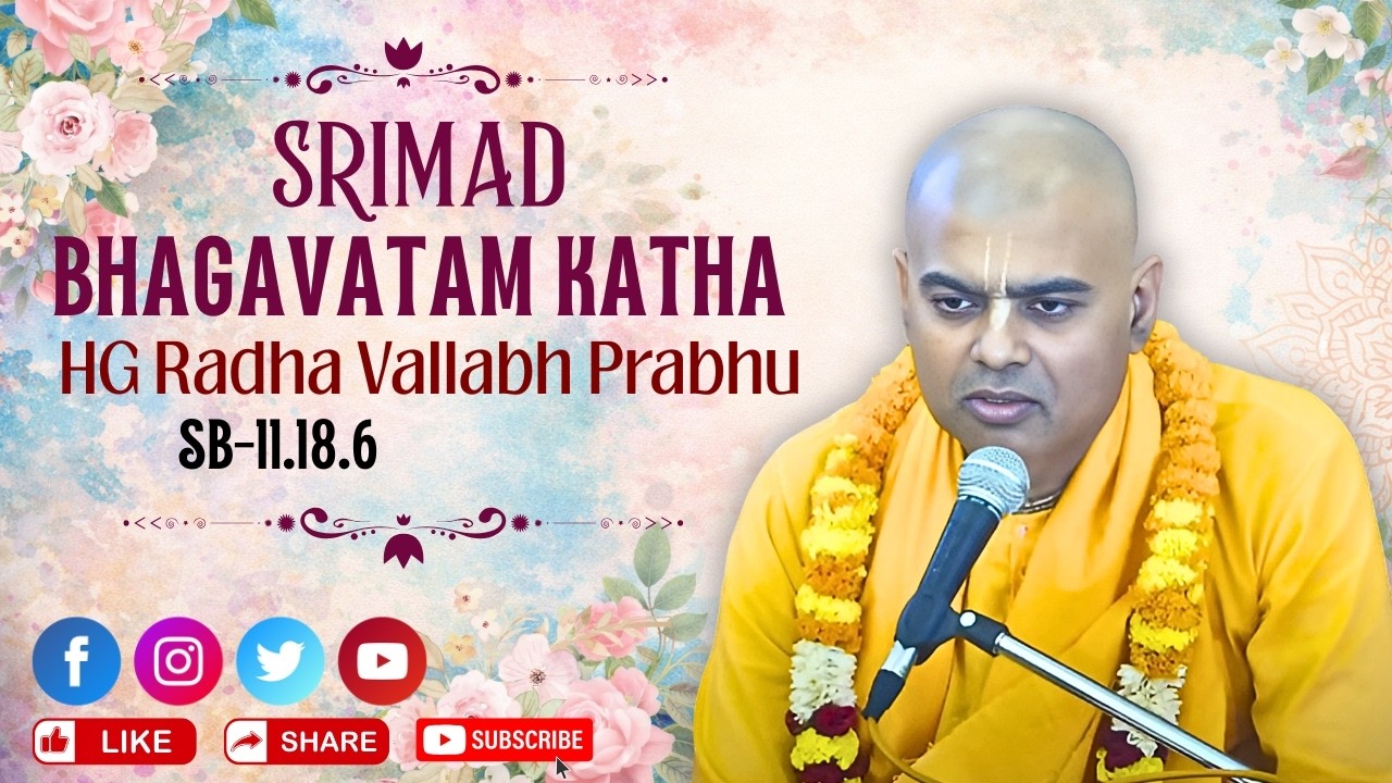 SB 11.18.6 | 22nd Feb 2026 |HG Radha Vallabh Prabhu