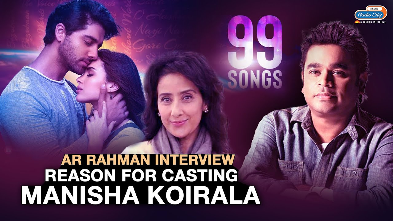 Exclusive - AR Rahman Reveals Reasons About Choosing Manisha Koirala For 99 Songs Movie | RJ Sid