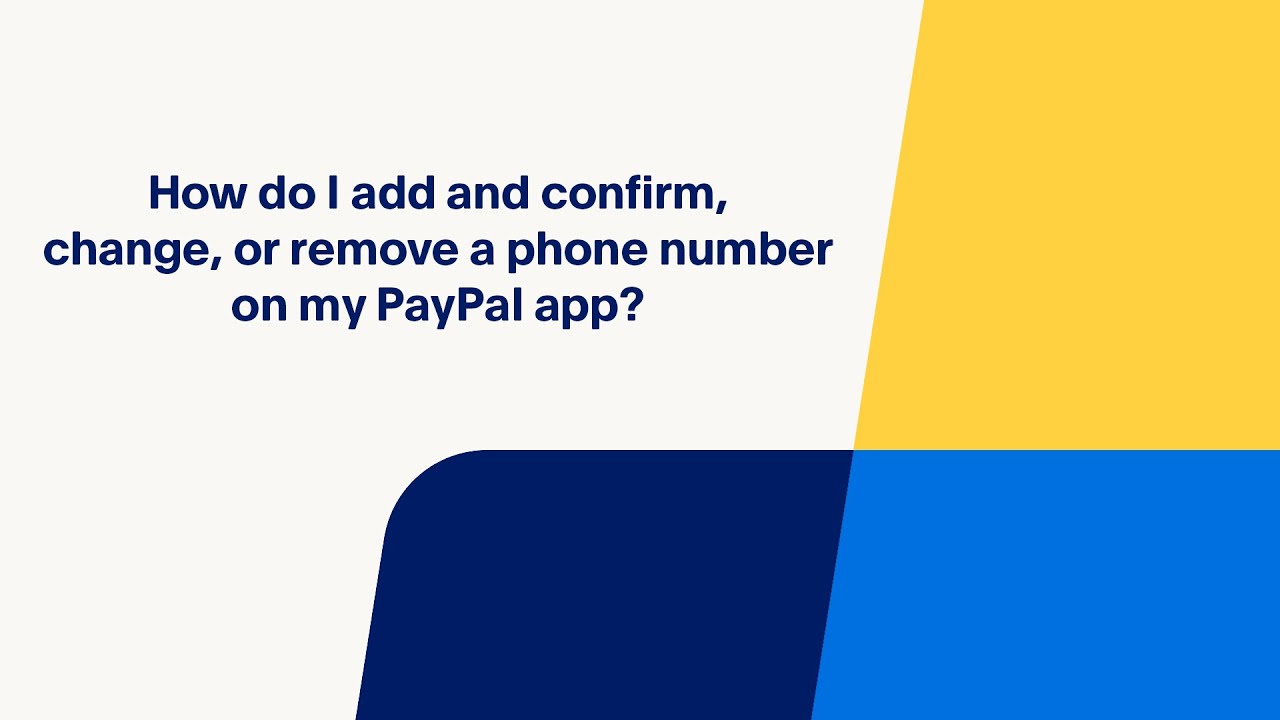 How Do I Add and Confirm, Change or Remove a Phone Number on My PayPal App?