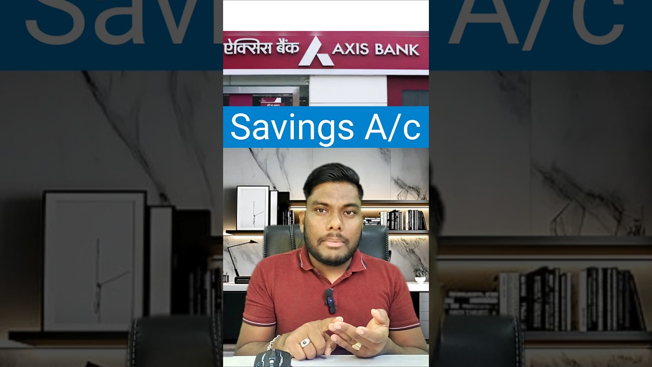 Axis Bank Saving Account Short Video Should I open an Axis Bank Saving Account or not?