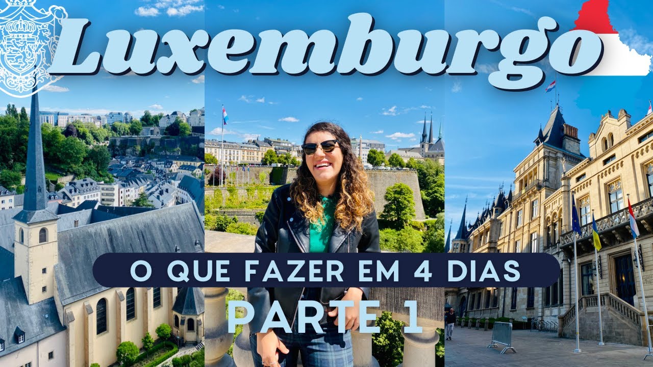 O QUE FAZER EM LUXEMBURGO - Roteiro 4 dias!