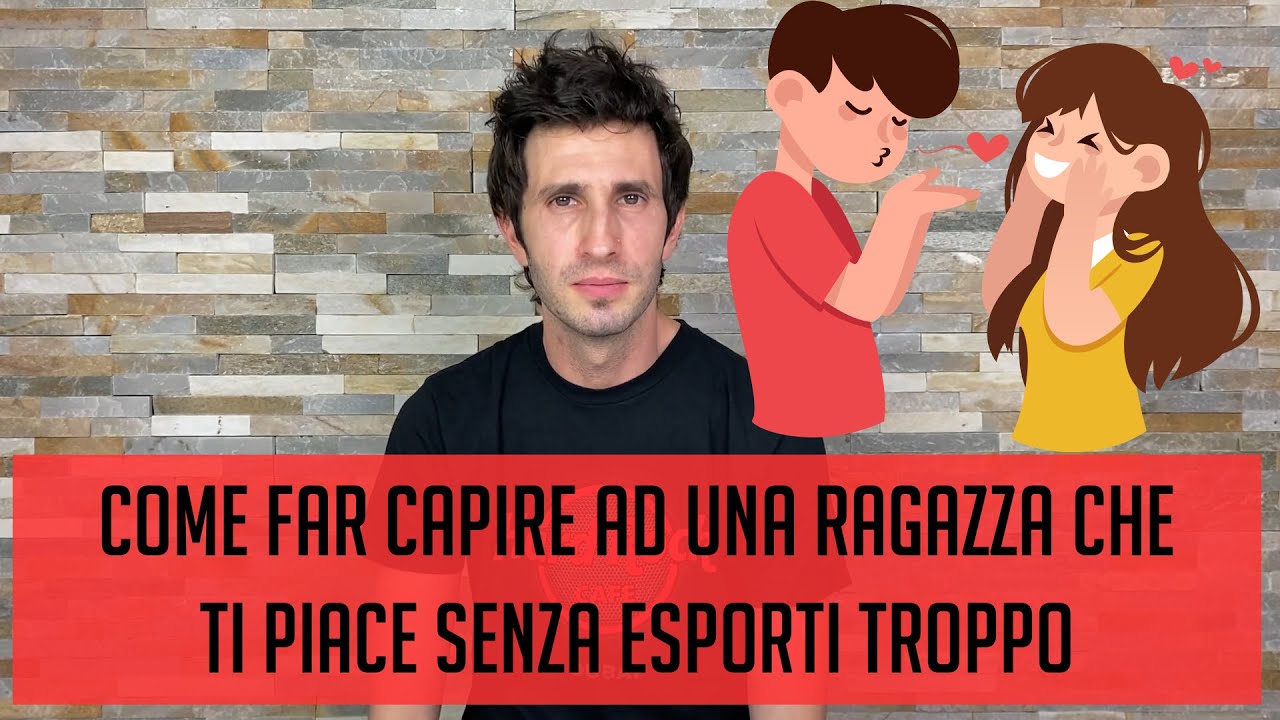 Come far capire ad una ragazza che ti piace senza esporti troppo