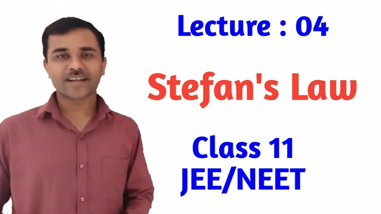 Lecture 4 : Thermal properties of matter :- Stefans Law