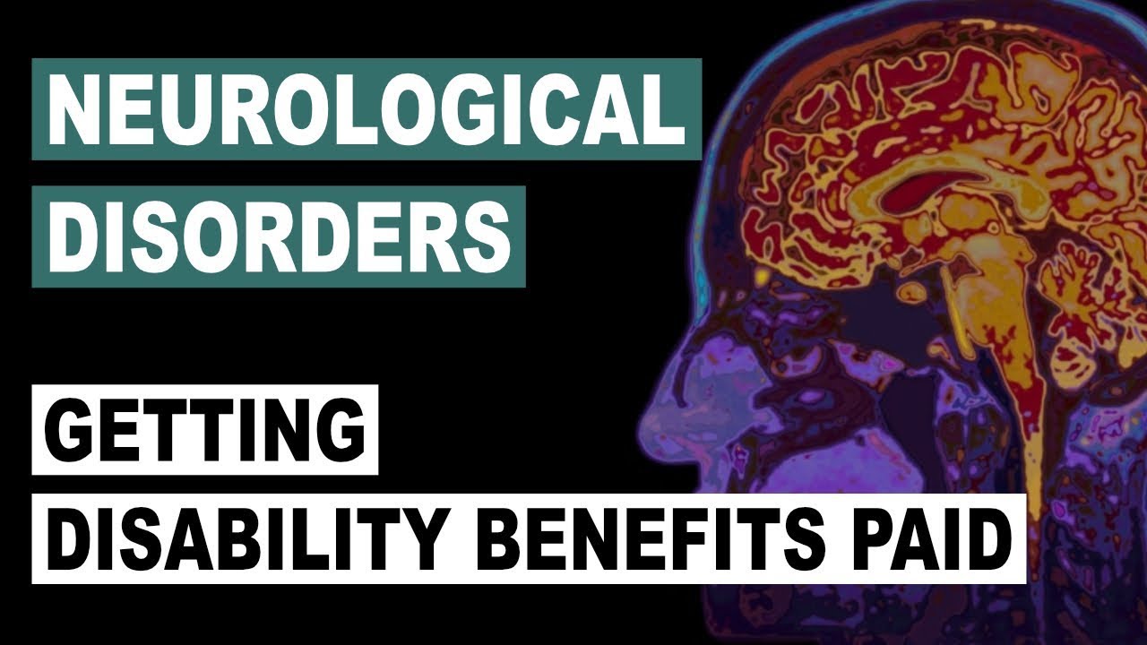 Neurological Disorders and How to Get Your Long Term Disability Insurance Benefits Paid