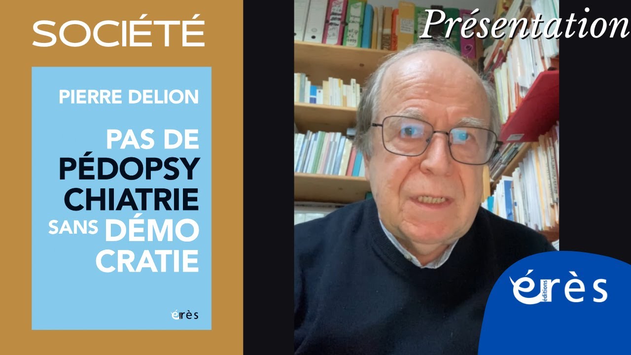 Pierre DELION - Pas de pédopsychiatrie sans démocratie