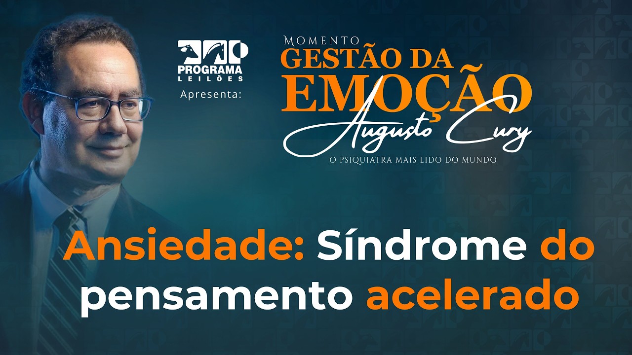 Ansiedade: Síndrome do pensamento acelerado | Augusto Cury