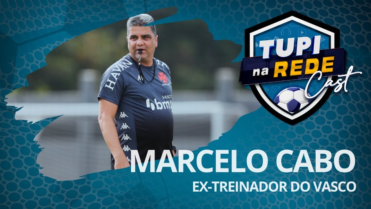 Tupi na Rede Cast #24 - Marcelo Cabo, ex-treinador do Vasco