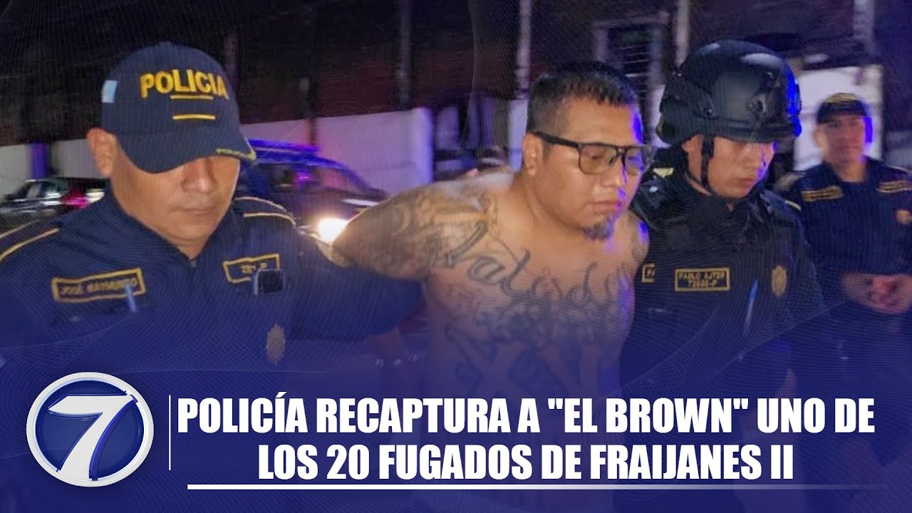 Policía recaptura a "El Brown" uno de los 20 fugados de Fraijanes II