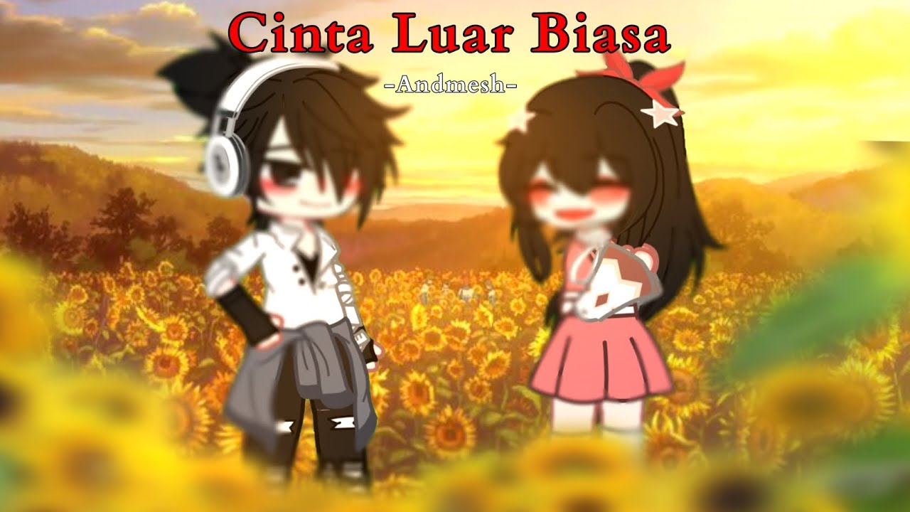 || Cinta Luar Biasa -Andmesh- || GCMV || Story || Love || Gacha Club || By : @Scyrinn ||
