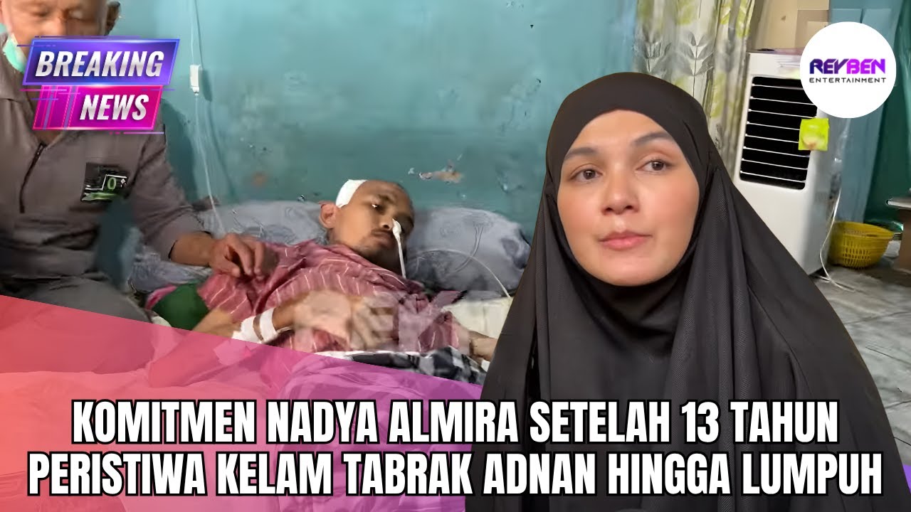 KOMITMEN NADYA ALMIRA SETELAH 13 TAHUN PERISTIWA KELAM TABRAK ADNAN HINGGA LUMPUH