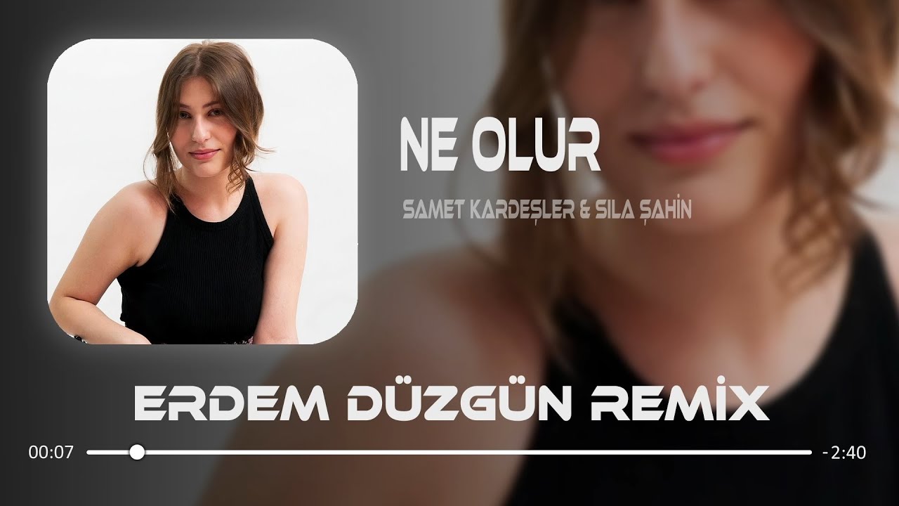 Samet Kardeşler x Sıla Şahin - Ne Olur ( Erdem D&uuml;zg&uuml;n Remix )