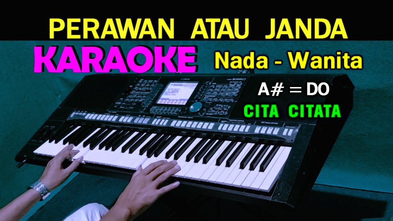 PERAWAN ATAU JANDA - Cita Citata | KARAOKE Nada Wanita