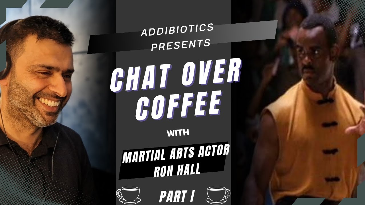 Ron Hall (Martial Arts Actor) - Part I - AddiBiotics Chat Over Coffee