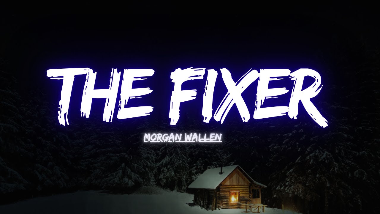 Morgan Wallen - The Fixer (Official Video)