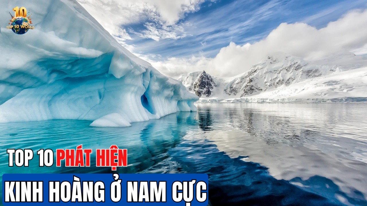 10 Phát Hiện Kinh Hoàng Nhất Ở Nam Cực Khiến Cả Thế Giới Sợ Hãi