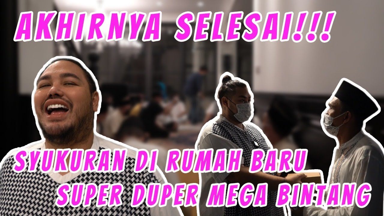 SYUKURAN DIRUMAH BARU SUPER DUPER MEGA BINTANG!!!
