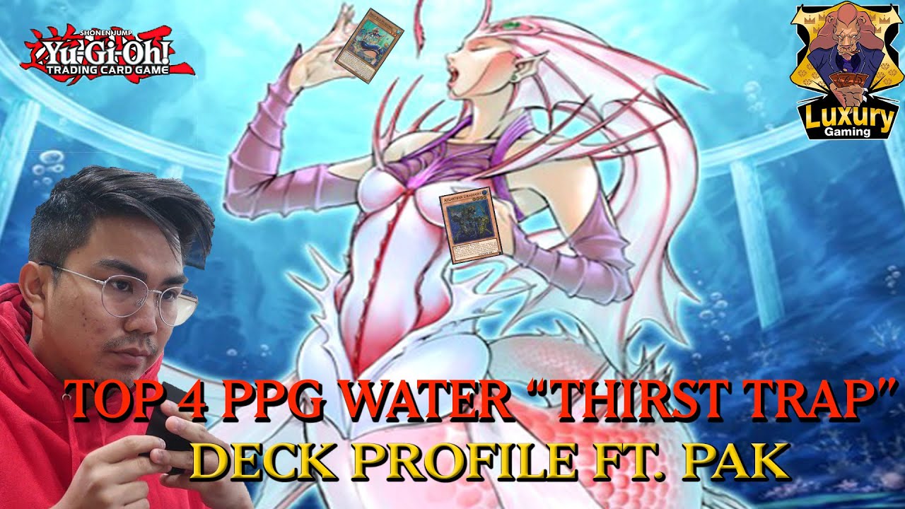 YUGIOH!!! TOP 4 PPG WATER INDEPTH DECK PROFILE & THEORY FT. PAK PAMORNSUT | MAY 2020 FORMAT
