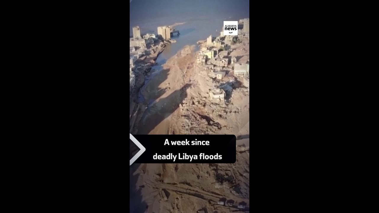 A week since deadly Libya floods