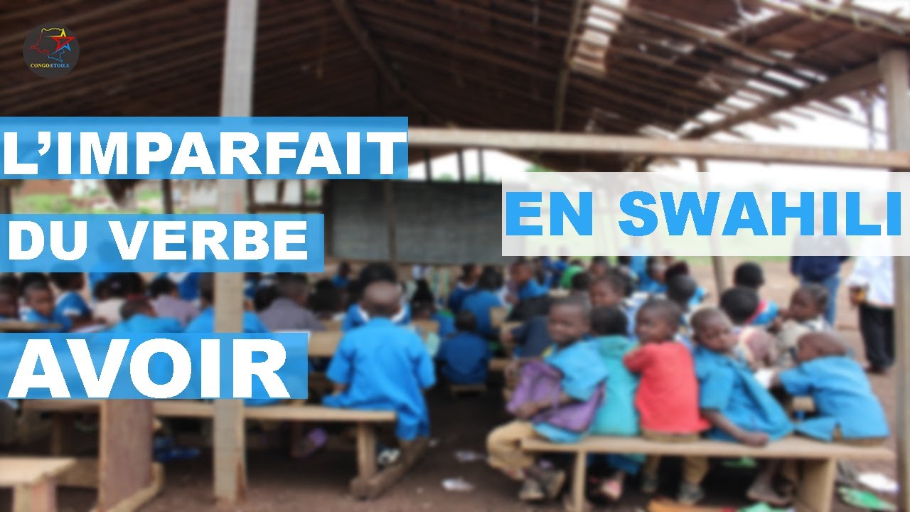L'IMPARFAIT DU VERBE AVOIR EN SWAHILI