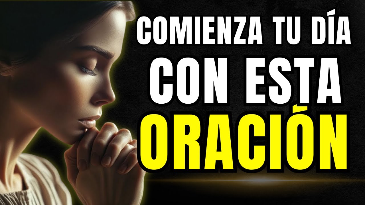 Inicia Tu Día con Esta Oración (Reza Esta Bendita Oración Matutina Todos Los Días)